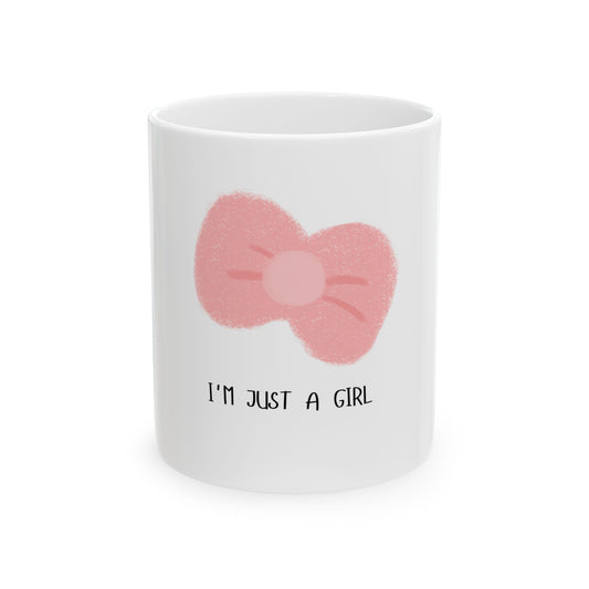 I'm just a girl -Ceramic Mug